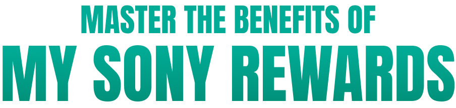 Master The Benefits My Sony Rewards